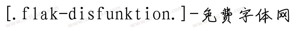 [.flak-disfunktion.]字体转换